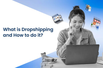 What is Dropshipping and How to do it